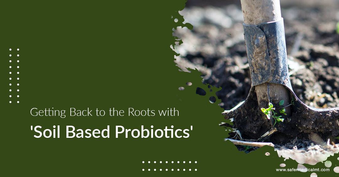 8 Advantages of Soil Based Probiotics in the Human Body